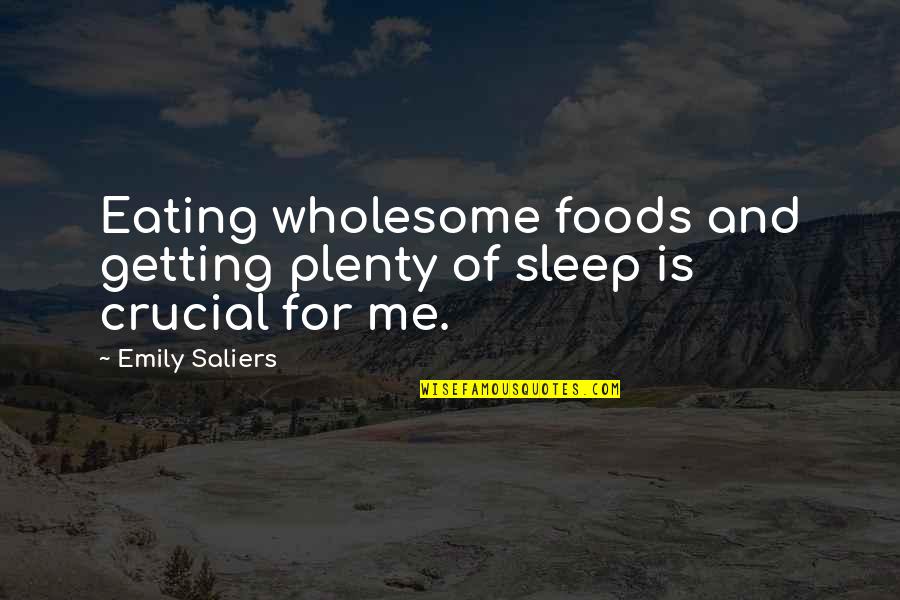 Plenty Of Sleep Quotes By Emily Saliers: Eating wholesome foods and getting plenty of sleep