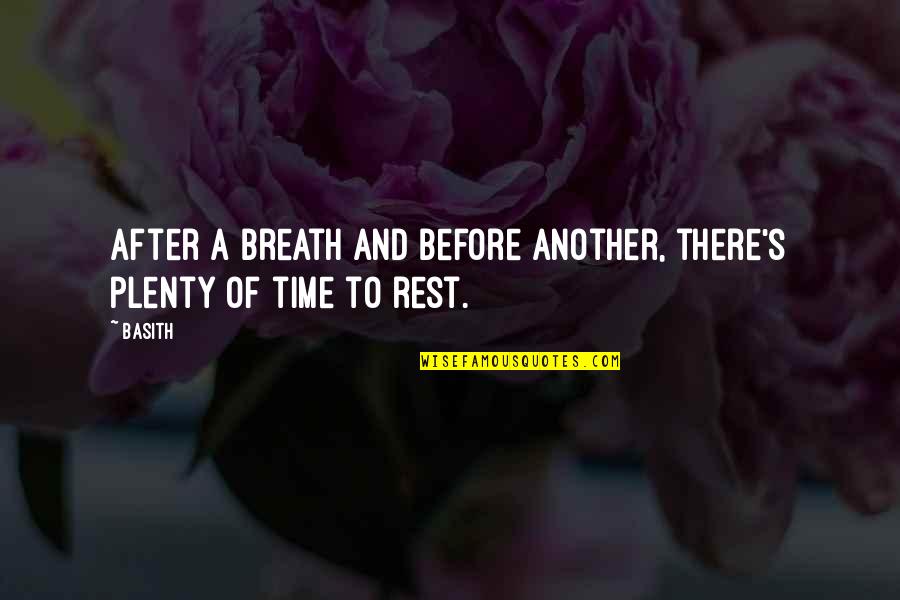 Plenty Time Quotes By Basith: After a breath and before another, there's plenty