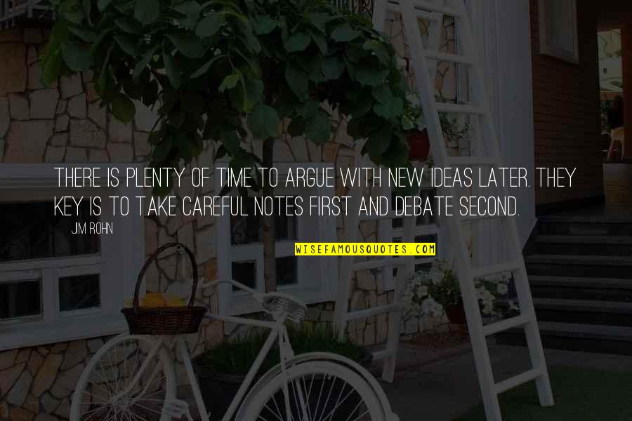 Plenty Time Quotes By Jim Rohn: There is plenty of time to argue with Plenty Time Quotes By Jim Rohn: There is plenty of time to argue with