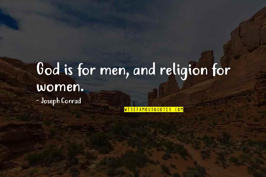Pleshakov Immunology Quotes By Joseph Conrad: God is for men, and religion for women.