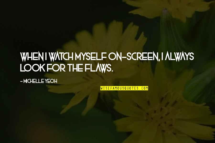 Plesher Quotes By Michelle Yeoh: When I watch myself on-screen, I always look Plesher Quotes By Michelle Yeoh: When I watch myself on-screen, I always look