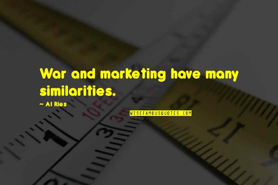 Plessen Eye Quotes By Al Ries: War and marketing have many similarities.