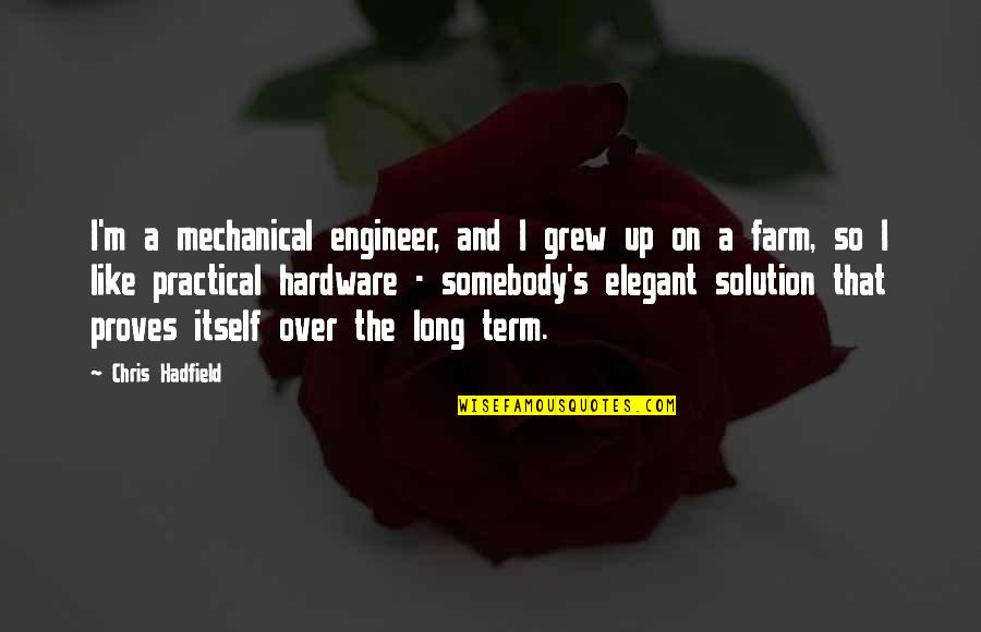 Plessen Optical Quotes By Chris Hadfield: I'm a mechanical engineer, and I grew up Plessen Optical Quotes By Chris Hadfield: I'm a mechanical engineer, and I grew up
