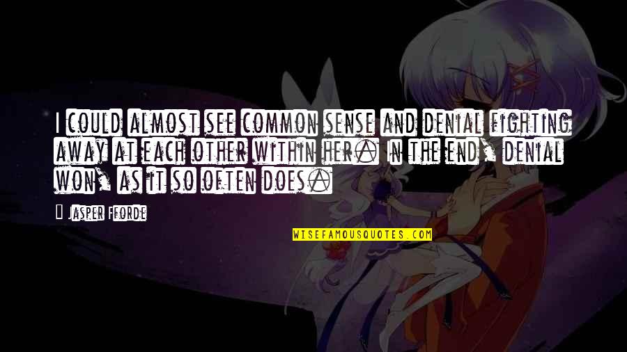 Plessen Optical Quotes By Jasper Fforde: I could almost see common sense and denial Plessen Optical Quotes By Jasper Fforde: I could almost see common sense and denial