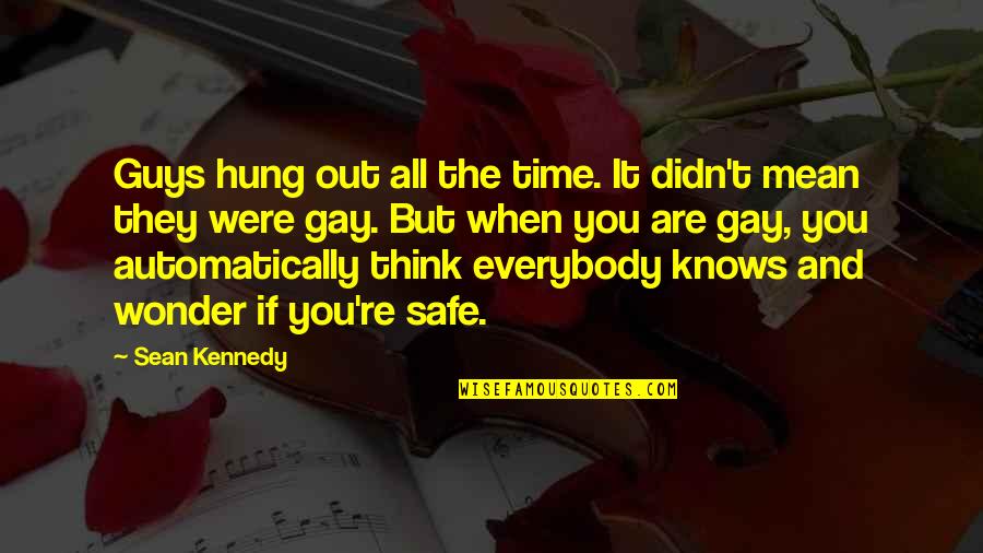 Plessner Conditio Quotes By Sean Kennedy: Guys hung out all the time. It didn't