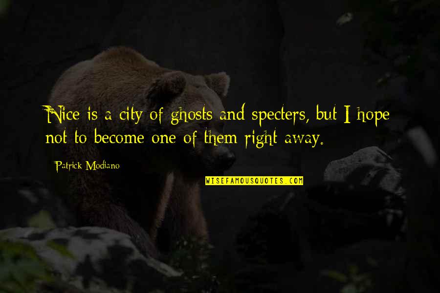 Plessy V. Ferguson Quotes By Patrick Modiano: Nice is a city of ghosts and specters, Plessy V. Ferguson Quotes By Patrick Modiano: Nice is a city of ghosts and specters,