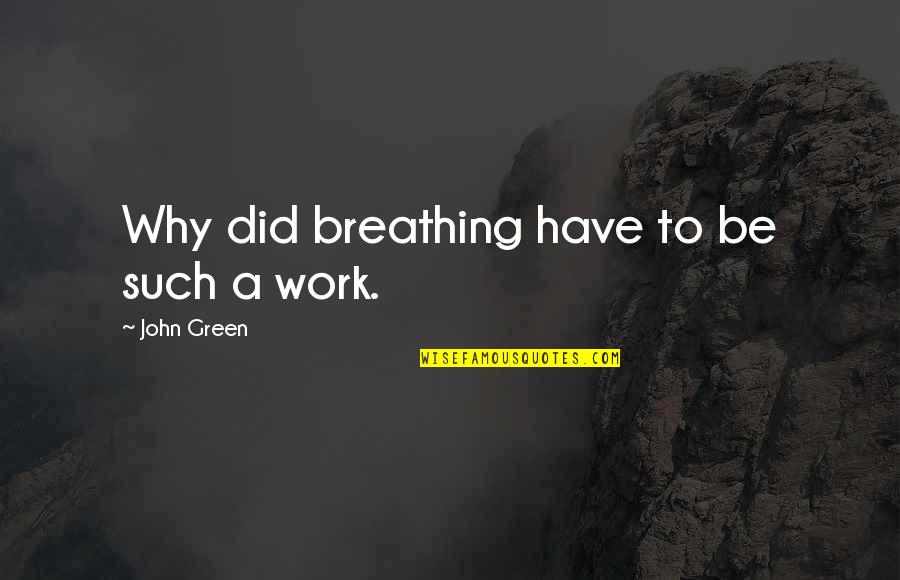 Plestin And Dame Quotes By John Green: Why did breathing have to be such a