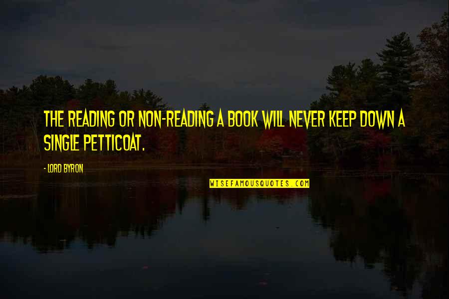 Plett Weather Quotes By Lord Byron: The reading or non-reading a book will never