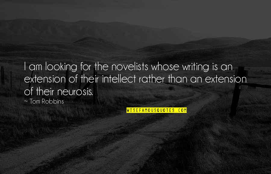 Plettenbergbaai Quotes By Tom Robbins: I am looking for the novelists whose writing Plettenbergbaai Quotes By Tom Robbins: I am looking for the novelists whose writing
