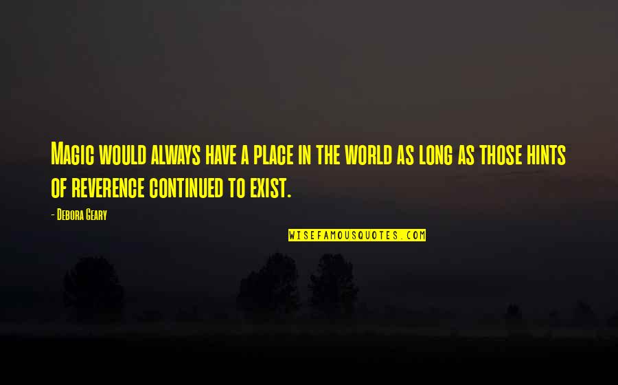 Pleun Reinders Quotes By Debora Geary: Magic would always have a place in the Pleun Reinders Quotes By Debora Geary: Magic would always have a place in the