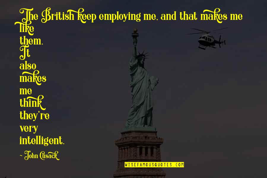 Pleur Sie D Finition Quotes By John Cusack: The British keep employing me, and that makes