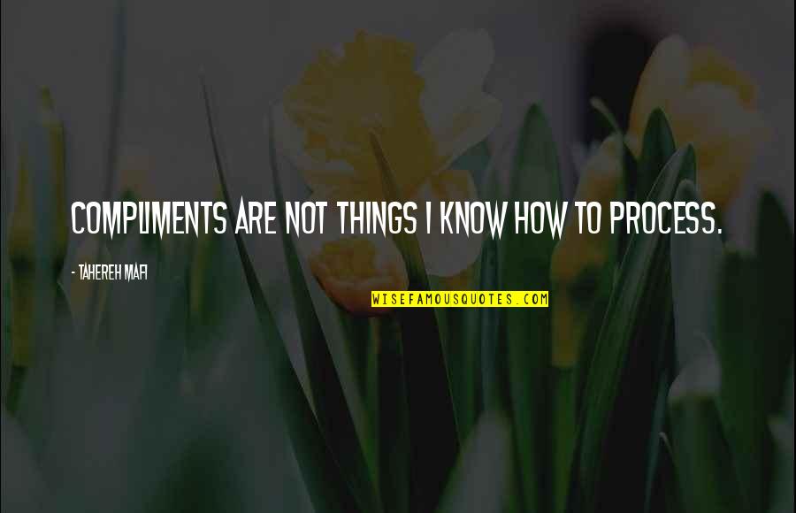 Pleure Quotes By Tahereh Mafi: Compliments are not things I know how to