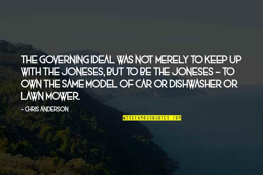 Pleurer Quotes By Chris Anderson: The governing ideal was not merely to keep