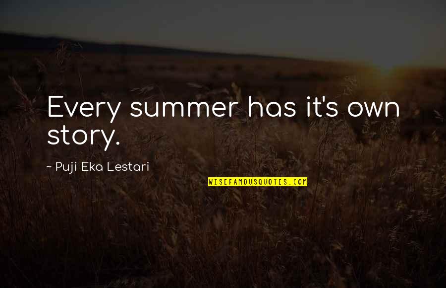 Pleuresia Quotes By Puji Eka Lestari: Every summer has it's own story.