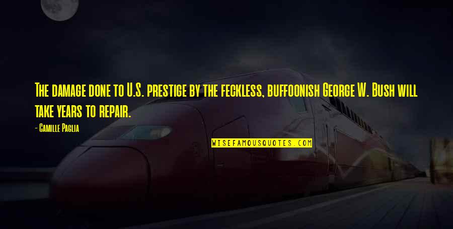 Plevy Warrant Quotes By Camille Paglia: The damage done to U.S. prestige by the Plevy Warrant Quotes By Camille Paglia: The damage done to U.S. prestige by the