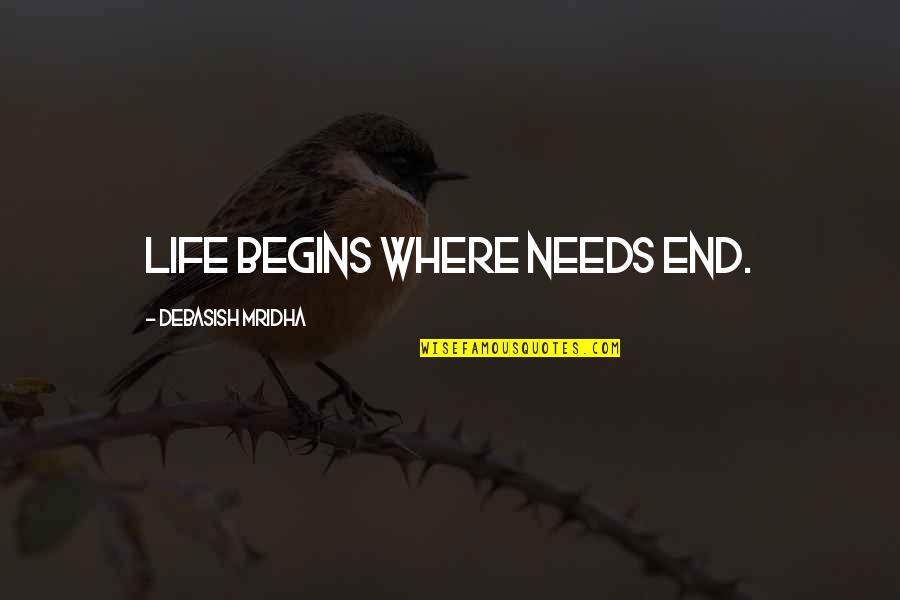 Plezierig Synoniem Quotes By Debasish Mridha: Life begins where needs end.