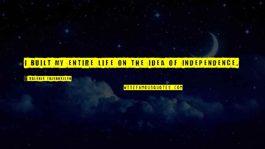 Pleznit Sau Quotes By Valerie Trierweiler: I built my entire life on the idea