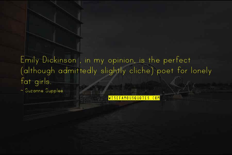 Pliage Avion Quotes By Suzanne Supplee: Emily Dickinson , in my opinion, is the Pliage Avion Quotes By Suzanne Supplee: Emily Dickinson , in my opinion, is the
