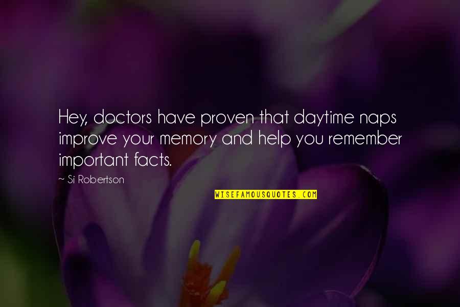 Pliage Serviette Quotes By Si Robertson: Hey, doctors have proven that daytime naps improve Pliage Serviette Quotes By Si Robertson: Hey, doctors have proven that daytime naps improve