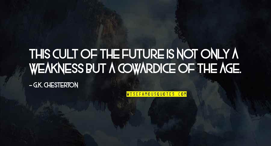 Pliatsikas Youtube Quotes By G.K. Chesterton: This cult of the future is not only