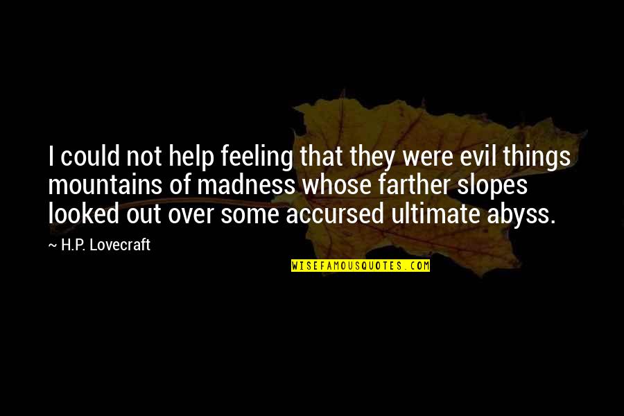 P'lice Quotes By H.P. Lovecraft: I could not help feeling that they were