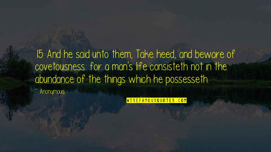 Plictiseala In Cuplu Quotes By Anonymous: 15 And he said unto them, Take heed, Plictiseala In Cuplu Quotes By Anonymous: 15 And he said unto them, Take heed,