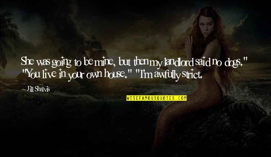 Plictiseala Wikipedia Quotes By Jill Shalvis: She was going to be mine, but then Plictiseala Wikipedia Quotes By Jill Shalvis: She was going to be mine, but then