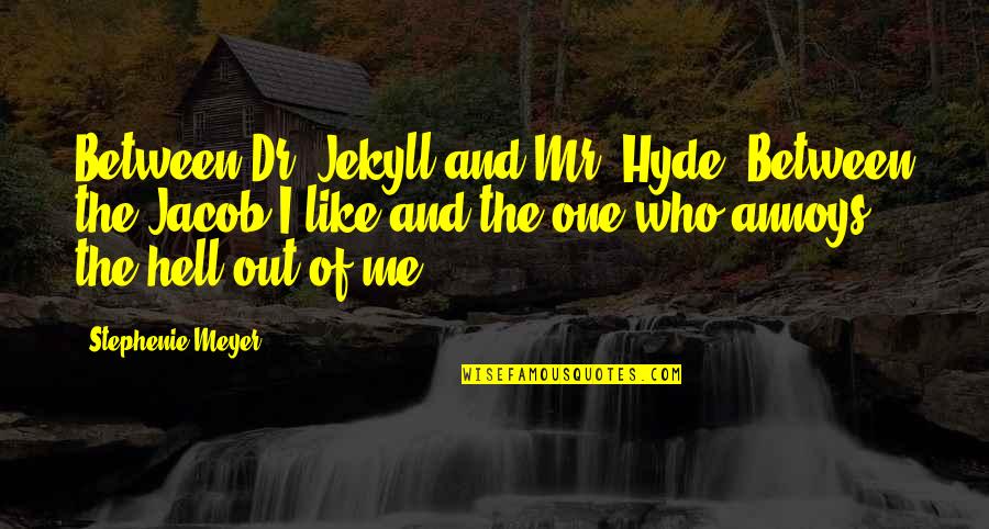 Plictiseala Wikipedia Quotes By Stephenie Meyer: Between Dr. Jekyll and Mr. Hyde. Between the Plictiseala Wikipedia Quotes By Stephenie Meyer: Between Dr. Jekyll and Mr. Hyde. Between the