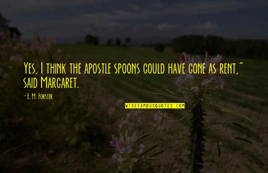 Plidoval Quotes By E. M. Forster: Yes, I think the apostle spoons could have