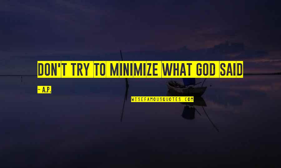 Pliegas Quotes By A.P.: don't try to minimize what god said