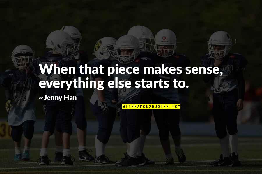 Pliego Murcia Quotes By Jenny Han: When that piece makes sense, everything else starts