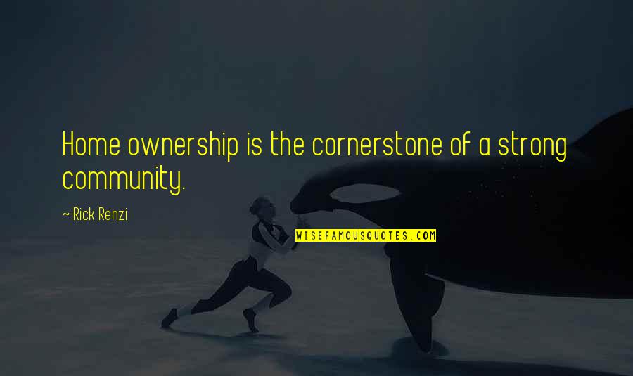 Pliego Murcia Quotes By Rick Renzi: Home ownership is the cornerstone of a strong