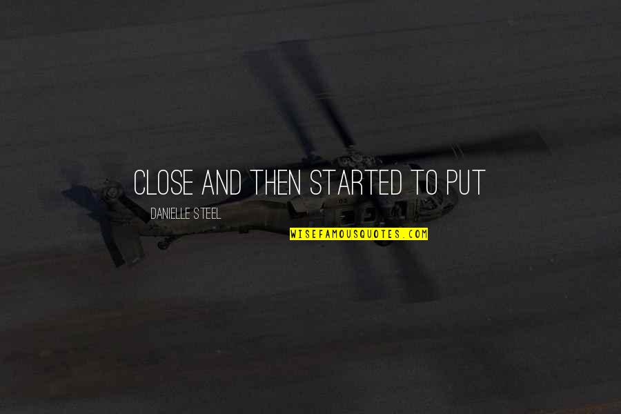 Pliegues Y Quotes By Danielle Steel: Close and then started to put Pliegues Y Quotes By Danielle Steel: Close and then started to put