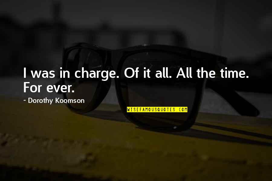 Plieningen Quotes By Dorothy Koomson: I was in charge. Of it all. All Plieningen Quotes By Dorothy Koomson: I was in charge. Of it all. All