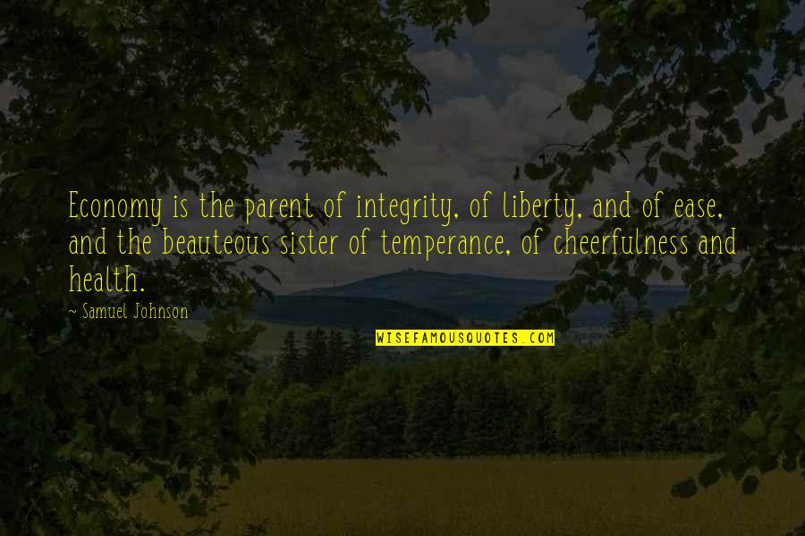 Plieningen Quotes By Samuel Johnson: Economy is the parent of integrity, of liberty,
