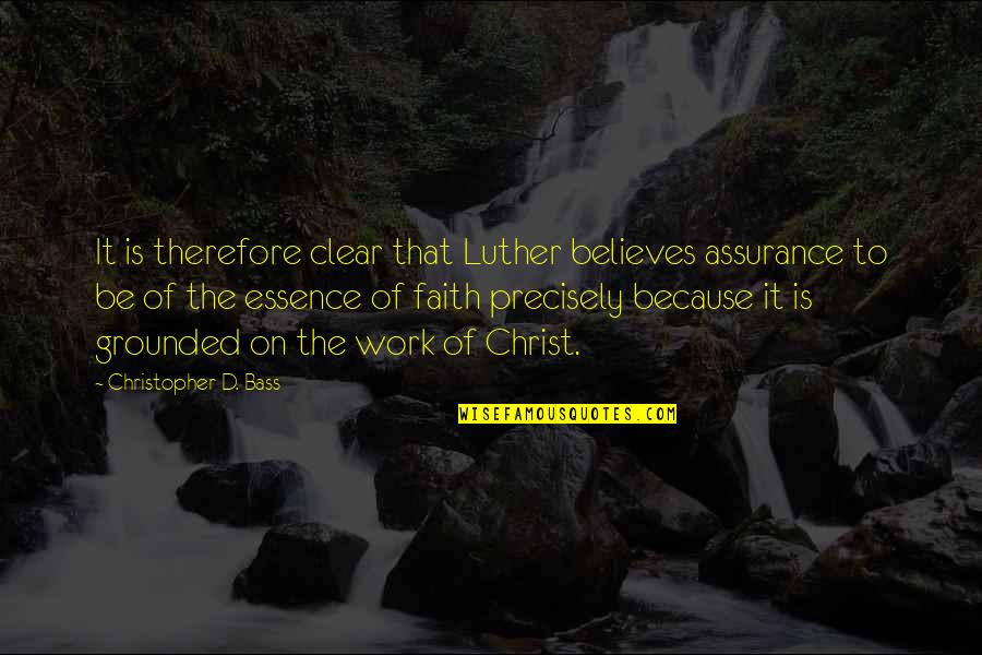Plier Wrench Quotes By Christopher D. Bass: It is therefore clear that Luther believes assurance Plier Wrench Quotes By Christopher D. Bass: It is therefore clear that Luther believes assurance