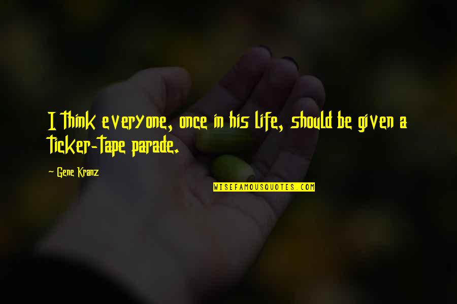 Plier Wrench Quotes By Gene Kranz: I think everyone, once in his life, should
