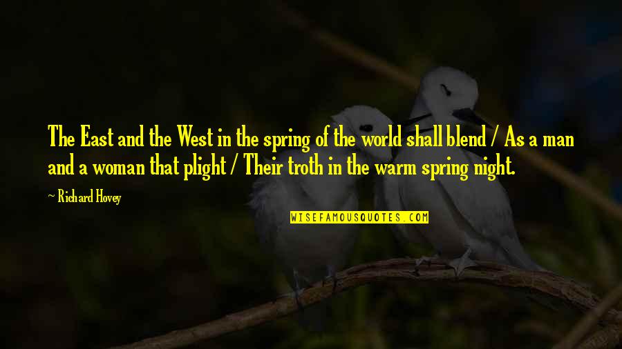 Plight Quotes By Richard Hovey: The East and the West in the spring