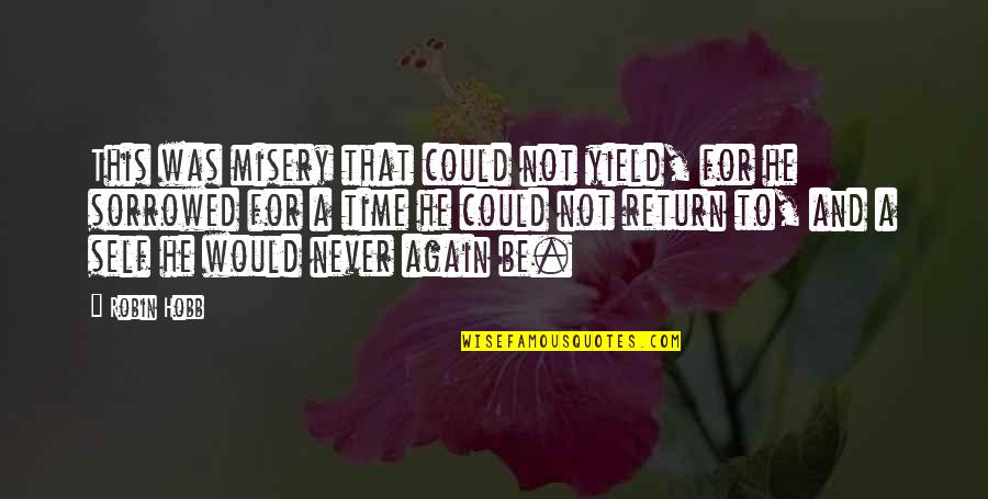 Plightsight Quotes By Robin Hobb: This was misery that could not yield, for Plightsight Quotes By Robin Hobb: This was misery that could not yield, for