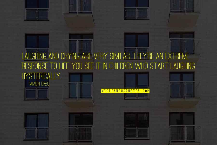 Plimary Quotes By Tamsin Greig: Laughing and crying are very similar. They're an Plimary Quotes By Tamsin Greig: Laughing and crying are very similar. They're an