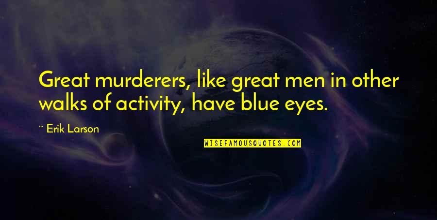 Plinius Hautonga Quotes By Erik Larson: Great murderers, like great men in other walks