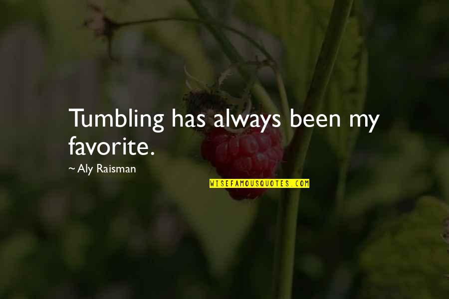 Plinkett Quotes By Aly Raisman: Tumbling has always been my favorite.