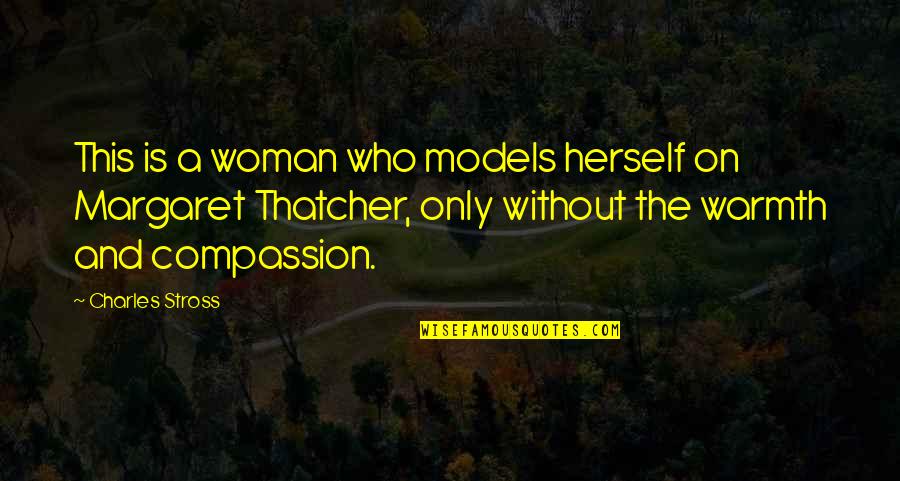 Plithocyon Quotes By Charles Stross: This is a woman who models herself on Plithocyon Quotes By Charles Stross: This is a woman who models herself on