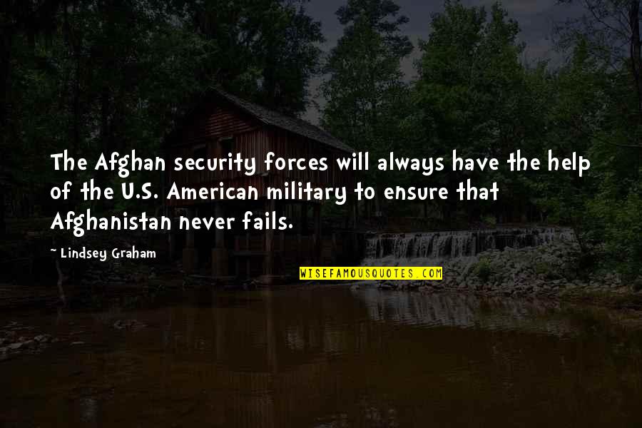 Plithocyon Quotes By Lindsey Graham: The Afghan security forces will always have the Plithocyon Quotes By Lindsey Graham: The Afghan security forces will always have the