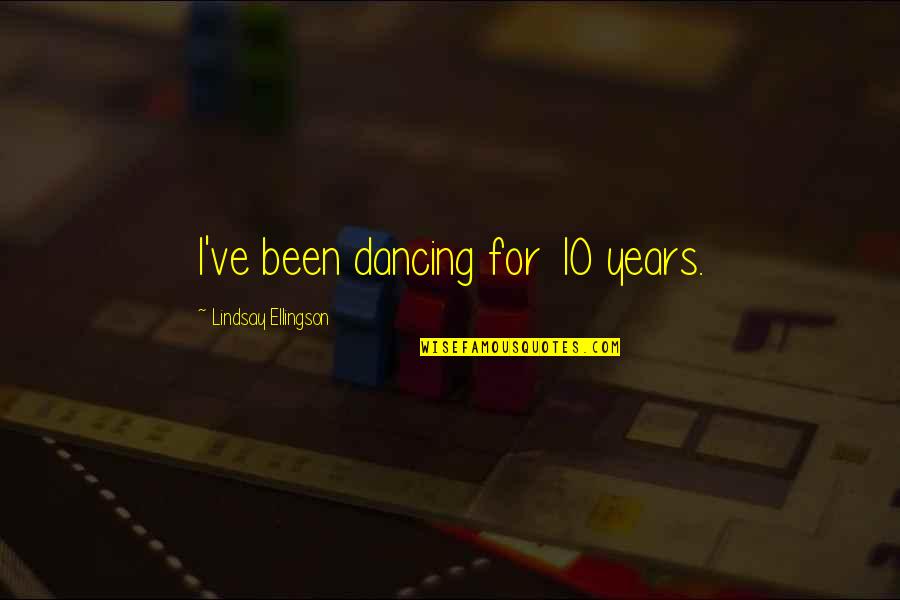 Plitt Crane Quotes By Lindsay Ellingson: I've been dancing for 10 years.