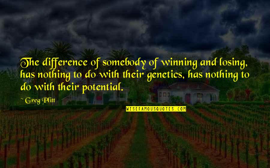 Plitt Greg Quotes By Greg Plitt: The difference of somebody of winning and losing, Plitt Greg Quotes By Greg Plitt: The difference of somebody of winning and losing,