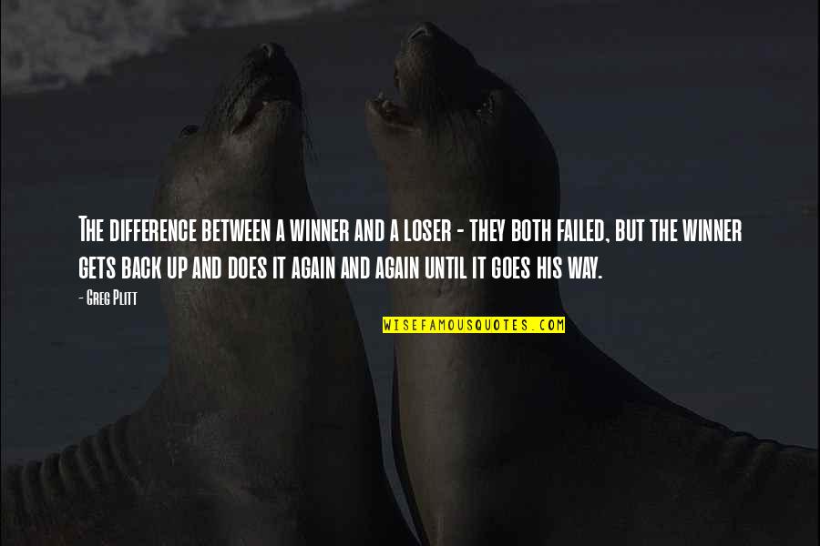 Plitt Greg Quotes By Greg Plitt: The difference between a winner and a loser Plitt Greg Quotes By Greg Plitt: The difference between a winner and a loser