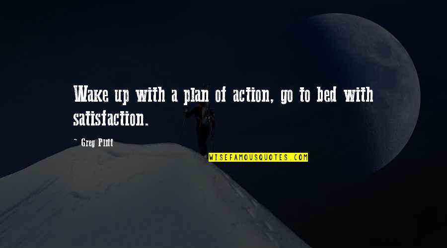 Plitt Greg Quotes By Greg Plitt: Wake up with a plan of action, go