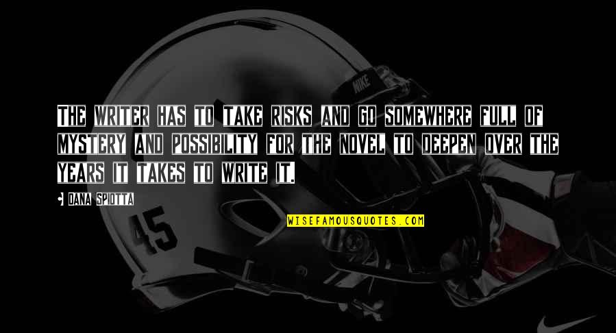 Pljunuti U Quotes By Dana Spiotta: The writer has to take risks and go Pljunuti U Quotes By Dana Spiotta: The writer has to take risks and go