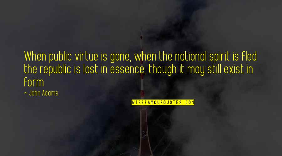 Pll Goodbye Quote Quotes By John Adams: When public virtue is gone, when the national Pll Goodbye Quote Quotes By John Adams: When public virtue is gone, when the national